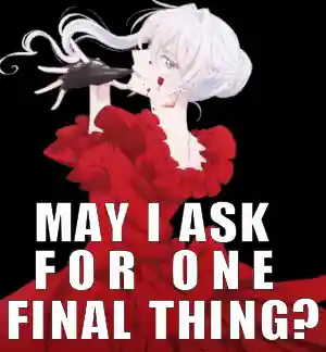May I Ask for One Final Thing